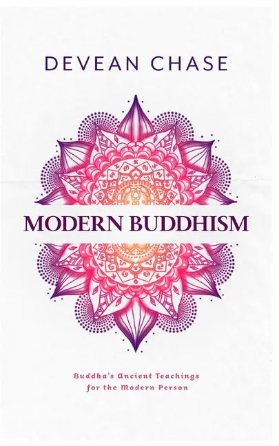 Modern Buddhism: Buddha's Ancient Teachings For The Modern Person - Paperback