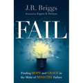 Fail: Finding Hope and Grace in the Midst of Ministry Failure - Paperback
