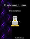Mastering Linux - Fundamentals - Paperback