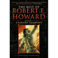 The Best of Robert E. Howard Volume 1: Volume 1: Crimson Shadows - Paperback