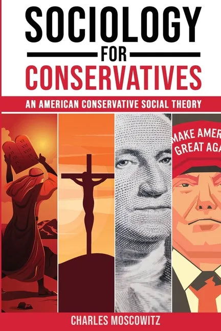Sociology for Conservatives: An American Conservative Social Theory - Paperback
