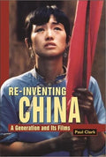 Reinventing China: A Generation and Its Films - Paperback
