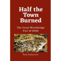 Half the Town Burned: The Great Wooldridge Fire of 2022 - Paperback