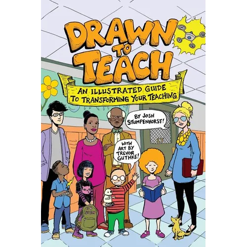 Drawn to Teach: An Illustrated Guide to Transforming Your Teaching - Paperback