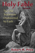 Holy Fable: The Old Testament Undistorted by Faith - Paperback