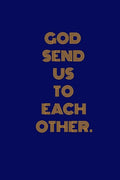 God Send Us to Each Other.: Unlined Notebook- 100 Pages - Paperback