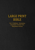 Large Print Bible: Vol. V: Matthew - Revelation - Annotated 14-Point Text - King James Version - Paperback