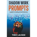 Shadow Work Prompts: A Guide for Healing and Self-Discovery - Paperback