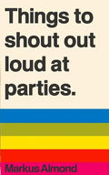 Things To Shout Out Loud At Parties - Paperback