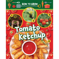 How to Grow Tomato Ketchup - Library Binding