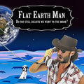 Flat Earth Man - Do you still believe we went to the moon? - Paperback