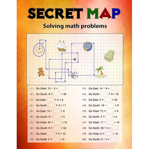 Secret Map: Mathematics Workbook Skills, Puzzles that uses numbers, Directions to lead the correct goal, Solving math problems, Ad - Paperback