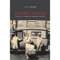 Doing Good: The Life of Toronto's General Hospital - Paperback