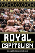 Royal Capitalism: Wealth, Class, and Monarchy in Thailand - Paperback