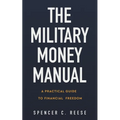 The Military Money Manual: A Practical Guide to Financial Freedom - Paperback
