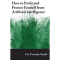How to Profit and Protect Yourself from Artificial Intelligence - Paperback