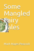 Some Mangled Fairy Tales - Paperback