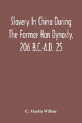 Slavery In China During The Former Han Dynasty, 206 B.C.-A.D. 25 - Paperback