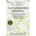 The Caregiver's Journey: A Roadmap for Navigating Your Path - Paperback