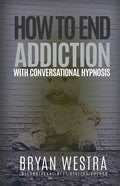 How To End Addiction With Conversational Hypnosis - Paperback
