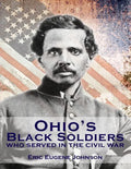 Ohio's Black Soldiers Who Served in the Civil War - Paperback