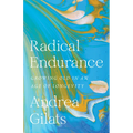 Radical Endurance: Growing Old in an Age of Longevity - Paperback