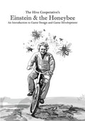 Einstein & the Honeybee: An Introduction to Game Design and Game Development - Paperback
