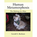 Human Metamorphosis: The Making of a Man - Hardcover