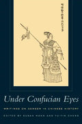 Under Confucian Eyes: Writings on Gender in Chinese History - Paperback