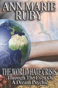 The World Hate Crisis: Through The Eyes Of A Dream Psychic - Paperback