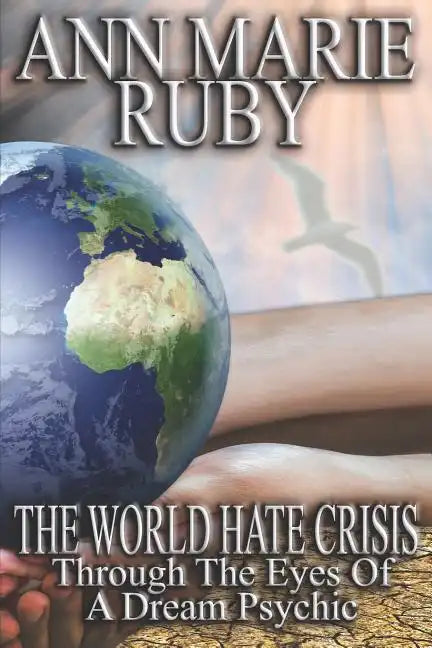 The World Hate Crisis: Through The Eyes Of A Dream Psychic - Paperback