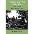 There Ain't No Such Animal: And Other East Texas Tales - Paperback