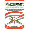 The Permission Seeker's Guide Through the Legal Jungle: Clearing Copyrights, Trademarks, and Other Rights for Entertainment and Media Productions - Paperback