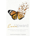 Ever Upward: Overcoming the Lifelong Losses of Infertility to Define Your Own Happy Ending - Paperback