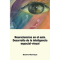 Neurociencias en el Aula.: Desarrollo de la inteligencia espacial-visual - Paperback
