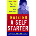 Raising a Self-Starter: Over 100 Tips for Parents and Teachers - Paperback