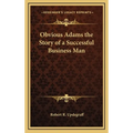 Obvious Adams the Story of a Successful Business Man - Hardcover