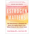 Estrogen Matters: Why Taking Hormones in Menopause Can Improve and Lengthen Women's Lives -- Without Raising the Risk of Breast Cancer (2024 Revised a - Hardcover