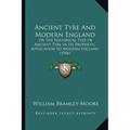 Ancient Tyre And Modern England: Or The Historical Type Of Ancient Tyre In Its Prophetic Application To Modern England (1906) - Paperback