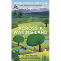 Across a Waking Land: A 1,000-Mile Walk Through a British Spring - Hardcover