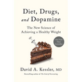 Diet, Drugs, and Dopamine: The New Science of Achieving a Healthy Weight - Hardcover