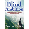 Blind Ambition: One Woman's Journey to Greatness Despite Her Blindness - Paperback