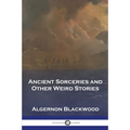 Ancient Sorceries and Other Weird Stories - Paperback