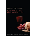 Eucharist and Globalization: Redrawing the Borders of Eucharistic Hospitality - Hardcover