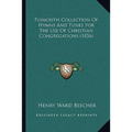 Plymouth Collection Of Hymns And Tunes For The Use Of Christian Congregations (1856) - Paperback