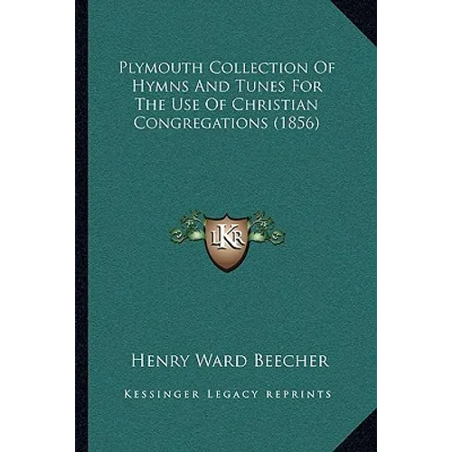 Plymouth Collection Of Hymns And Tunes For The Use Of Christian Congregations (1856) - Paperback
