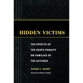 Hidden Victims: The Effects of the Death Penalty on Families of the Accused - Paperback