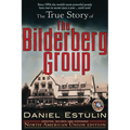 The True Story of the Bilderberg Group - Paperback