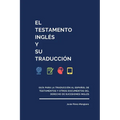 El testamento inglés y su traducción: Guía para la traducción al español de testamentos y otros documentos del derecho de sucesiones inglés - Paperback