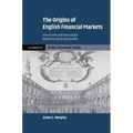 The Origins of English Financial Markets: Investment and Speculation Before the South Sea Bubble - Paperback